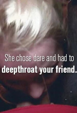 Truth or Dare didn’t pay out in your favor today