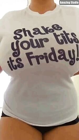 Shake your tits, it's Friday