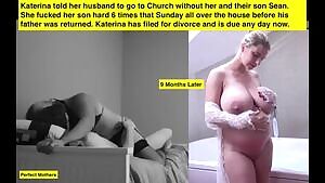 Katerina's hormones have been off the charts lately and she determined she wanted another baby. She knew her loser husband would not want to have another child so she set her sights on her son.